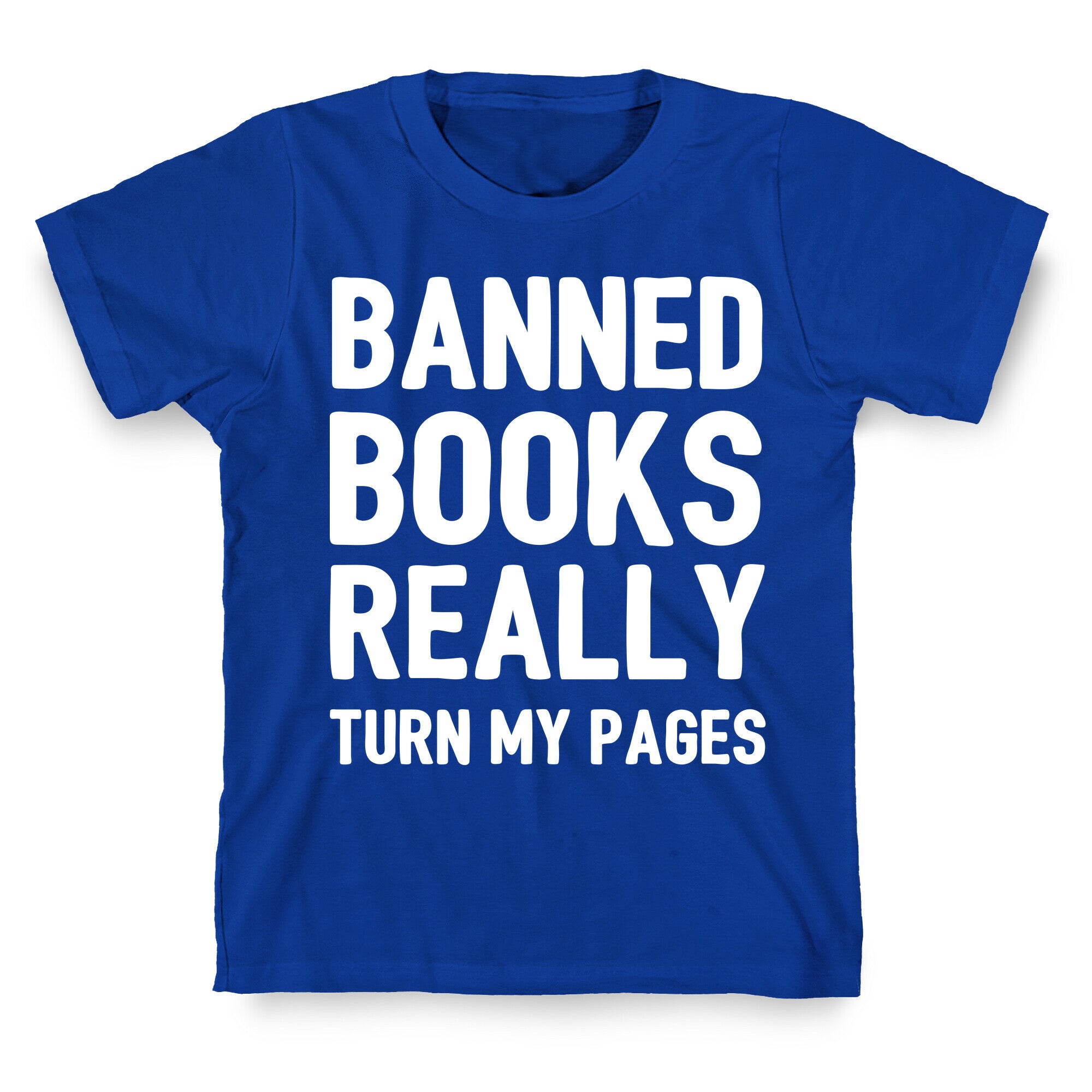 Banned Books Really Turn My Pages T-Shirt